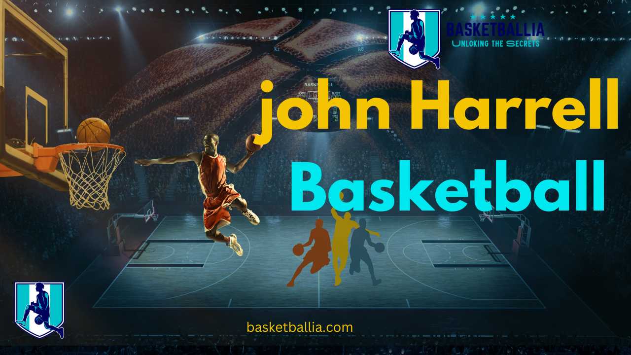 John Harrell Basketball